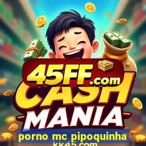 porno mc pipoquinha